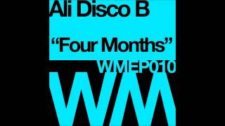 Ali Disco B - Four Months (Original Mix)