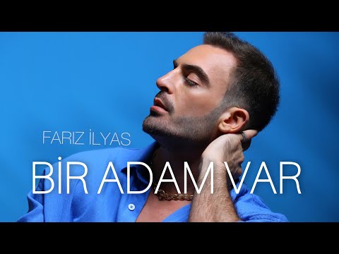 Fariz İlyas - Bir Adam Var (Rəsmi Musiqi)