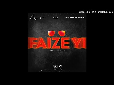 Reminisce x ShodyTheTurnUpKing x Falz - Faize Yi