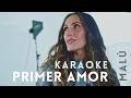 PRIMER AMOR - KARAOKE (Malú)