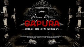 Download lagu GAPURA - NGERI, KELUARGA KECIL YANG BAHAYA | EP112- Riam Biru mp3