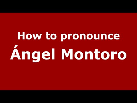 How to pronounce Ángel Montoro (Spain/Spanish) - PronounceNames.com