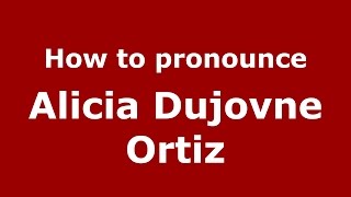 How to pronounce Alicia Dujovne Ortiz