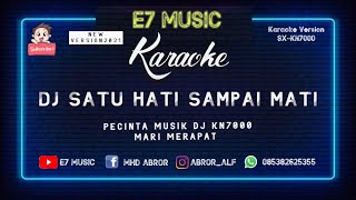 Download lagu KARAOKE DJ SATU HATI SAMPAI MATI XXXDJ COVER KN7000 mp3