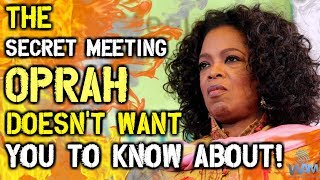 The SECRET Meeting Oprah Doesn't Want You To Know About!