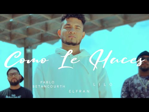 Elfran X Pablo Betancourth X Lilo - COMO LE HACES (Videoclip Official)