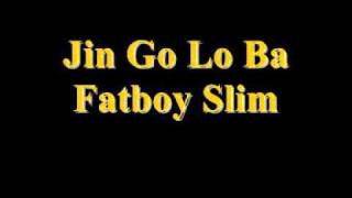 Fatboy Slim - Jin Go Lo Ba HD