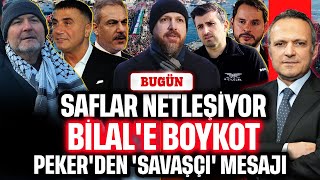 Saflar netleşiyor! Bilal'e boykot, Peker'den 'bizim yılımız' mesajı | BUGÜN