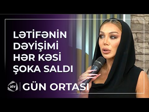 Müğənni Lətifə Soyuözün dəyişimi HƏR KƏSİ ŞOKA SALDI / Gün Ortası