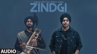 &quot;Zindgi&quot;: Kuwar Virk Feat. Money Sondh (Full Audio Song) &quot;Punjabi Songs 2018&quot;