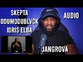 Skepta x Odumodublvk x Idris Elba - Jangrova Audio [Reaction] | LeeToTheVI