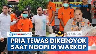 Pria Tewas Dikeroyok 3 Orang saat Nongkrong di Warkop, Pelaku Pukul Pakai Botol dan Batu