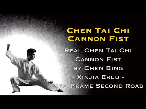 Real Chen Tai Chi Cannon Fist by Chen Bing - Xinjia Erlu - New Frame Second Road