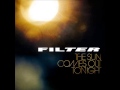 Filter We hate it when you get what you want - new song 2013 - Tyler “FC” Durden Filter We hate it when you get what you want - new song 2013