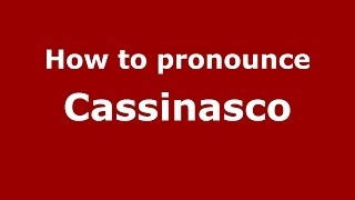 How to pronounce Cassinasco