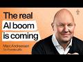 Marc Andreessen: The real AI boom hasn’t even started yet