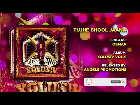 14 TUJHE BHOOL JAANA | OEMAR | XQLUSIV VOL 9 | ANGELS PROMOTIONS