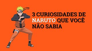 3 CURIOSIDADES SOBRE NARUTO QUE VOC NO SABIA | AT AGORA