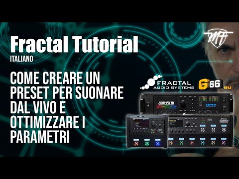 FRACTAL TUTORIAL (Italiano) - Come creare un preset per suonare dal vivo e ottimizzare i parametri