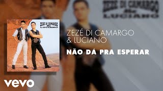 Music video thumbnail preview for Zezé Di Camargo \u0026 Luciano - Não dá Pra Esperar (Áudio Oficial) by Zezé Di Camargo & Luciano