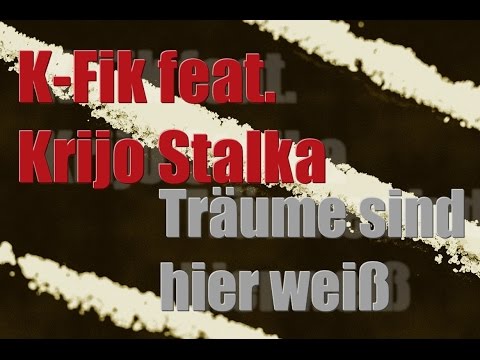 K-Fik feat. Krijo Stalka "Träume sind hier weiß"