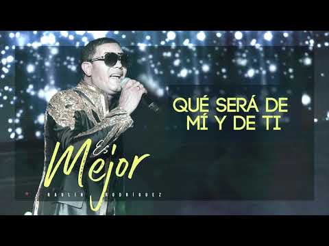 Qué será de mí y de ti  Raulín Rodríguez