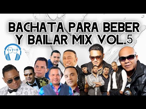 BACHATA PARA BEBER Y BAILAR MIX VOL.5🎧 MEZCLA EN VIVO 🎤 BY ELVIN DJ