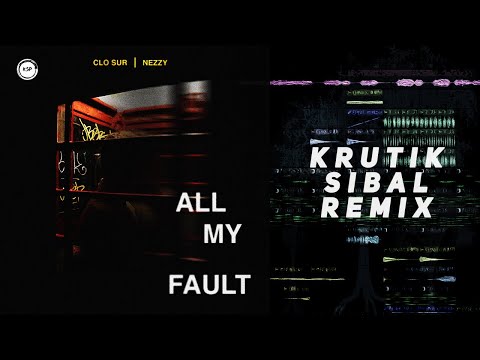 All My Fault - Krutik Sibal/Clo Sur ft. NEZZY (Remix Contest Entry).