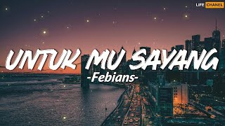 Download lagu Untuk Mu Sayang - Febians (Lirik) mp3 Download lagu Untuk Mu Sayang - Febians (Lirik) mp3