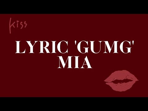 MIA  GUMG LYRIC OFICIAL 