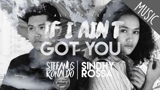 Alicia Keys - If I Ain't Got You Cover by Stefanus Ronaldo &amp; Sindhy Rosa