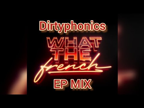 Dirtyphonics - What The French (FULL ALBUM)