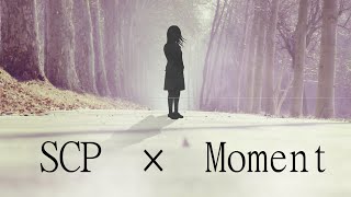 【SCPMAD】SCP Foundation　×　Moment
