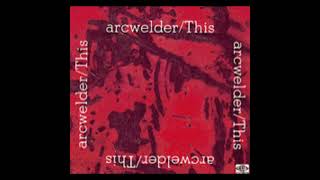 Arcwelder - This (1990)