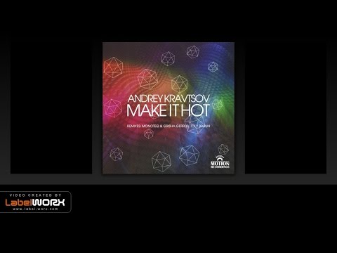 Andrey Kravtsov - Make It Hot (Monoteq & Grisha Gerrus Remix)
