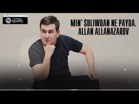 Allan Allanazarov - Min' Suliwdan Ne Payda