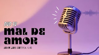 Juan Luis Guerra 4.40 - Mal De Amor (En Vivo)