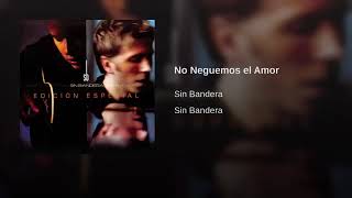 No Neguemos El Amor - Sin Bandera