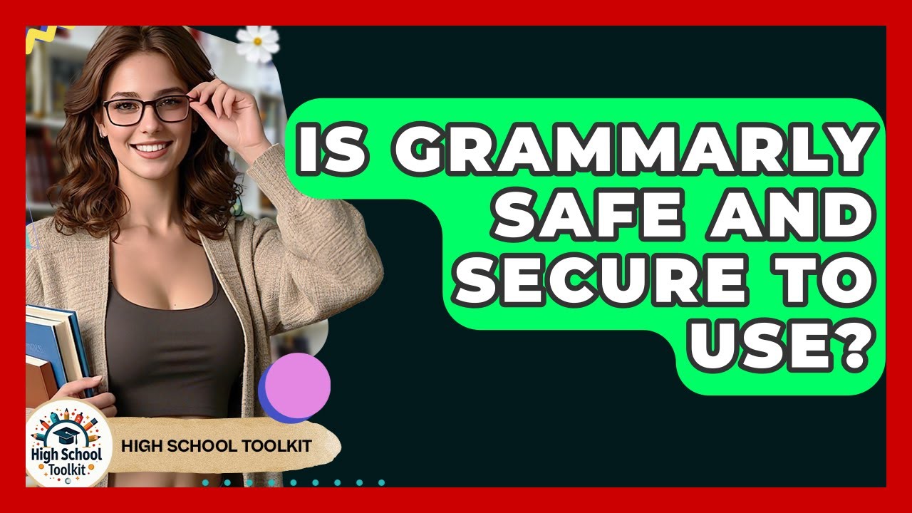 Is Grammarly Safe And Secure To Use? - High School Toolkit