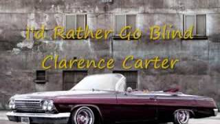 I'd Rather Go Blind - Clarence Carter