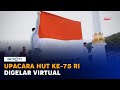 Upacara HUT Ke 75 RI Digelar Terbatas Dan Virtual