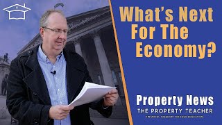 What is happening in the economy and what does it mean for property investing?
