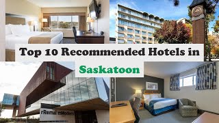 Top 10 Recommended Hotels In Saskatoon | Best Hotels In Saskatoon