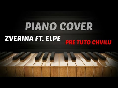 Zverina - Pre túto chvíľu feat. Elpe - Piano Cover