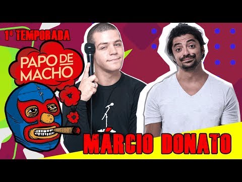 Papo de Macho com o convidado Márcio Donato - 4 Amigos EP06 - 1ª TEMPORADA