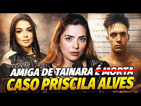 Tainara Santos' friend has her life taken by her husband! | Priscila Alves Case Version