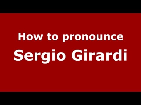 How to pronounce Sergio Girardi (Italian/Italy)  - PronounceNames.com