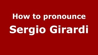 How to pronounce Sergio Girardi