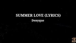 Denyque  ---   Summer Love (lyrics)