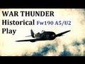 [HD]War thunder 'Fw190 A-5/U2' Historical play ...